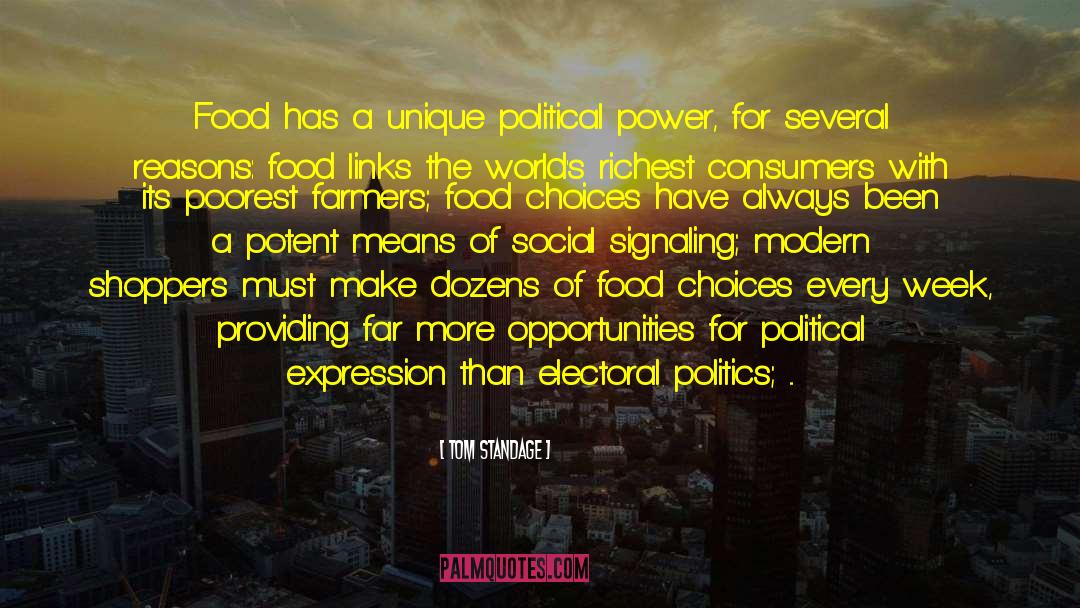 Tom Standage Quotes: Food has a unique political