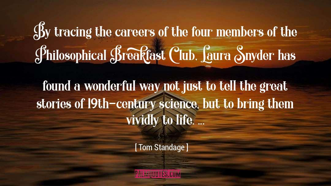 Tom Standage Quotes: By tracing the careers of