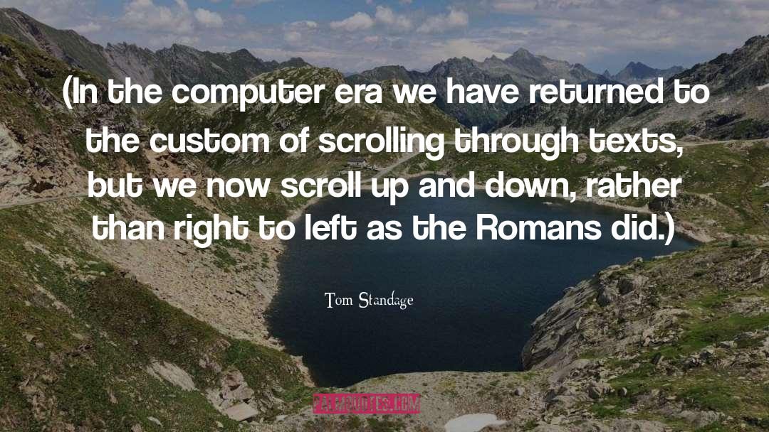 Tom Standage Quotes: (In the computer era we