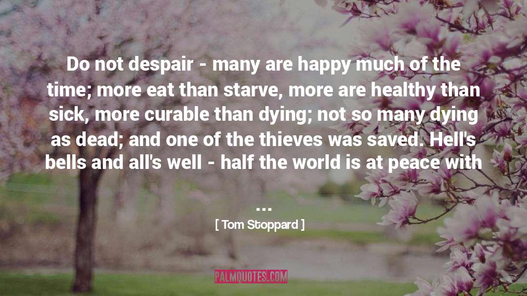 Tom Stoppard Quotes: Do not despair - many