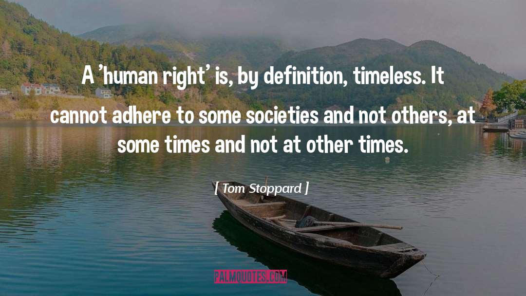 Tom Stoppard Quotes: A 'human right' is, by