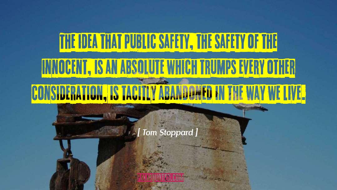 Tom Stoppard Quotes: The idea that public safety,