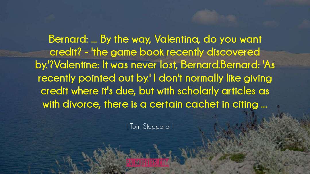 Tom Stoppard Quotes: Bernard: ... By the way,