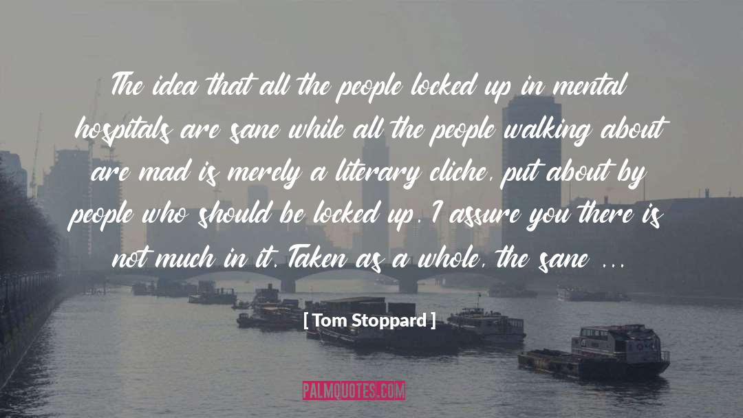 Tom Stoppard Quotes: The idea that all the