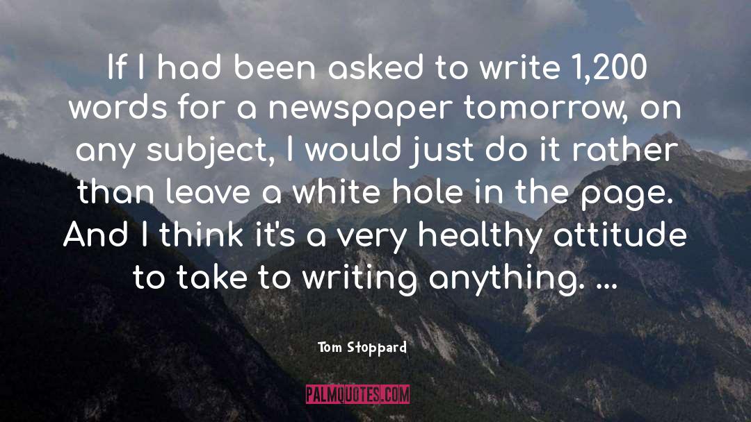 Tom Stoppard Quotes: If I had been asked