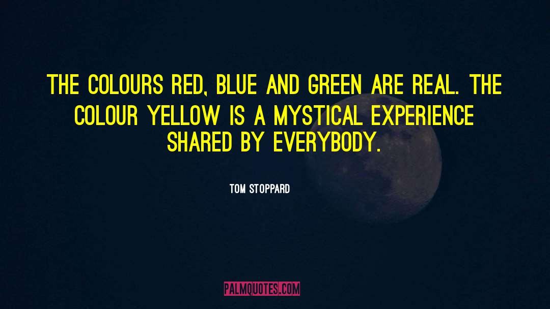 Tom Stoppard Quotes: The colours red, blue and