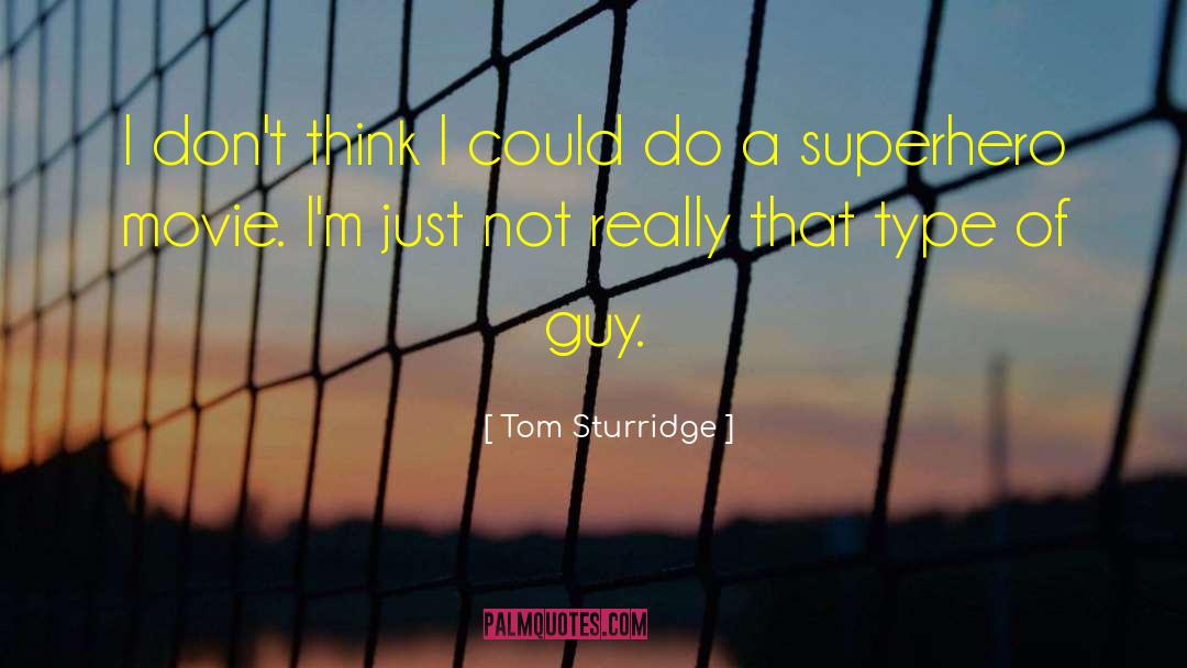 Tom Sturridge Quotes: I don't think I could