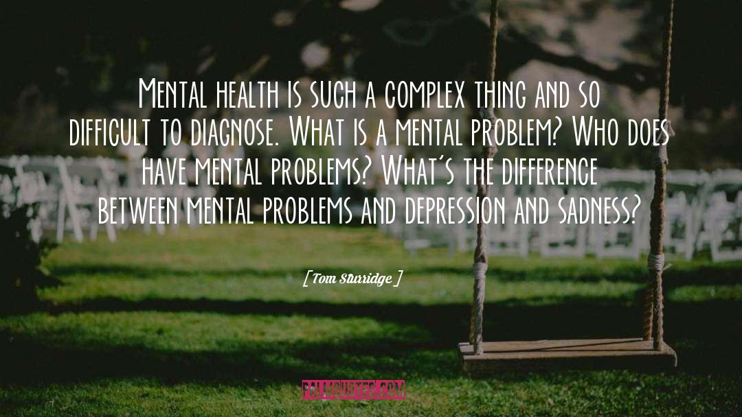 Tom Sturridge Quotes: Mental health is such a
