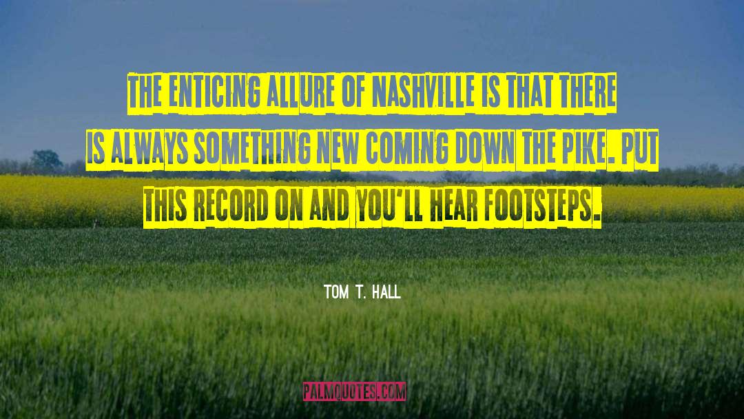 Tom T. Hall Quotes: The enticing allure of Nashville