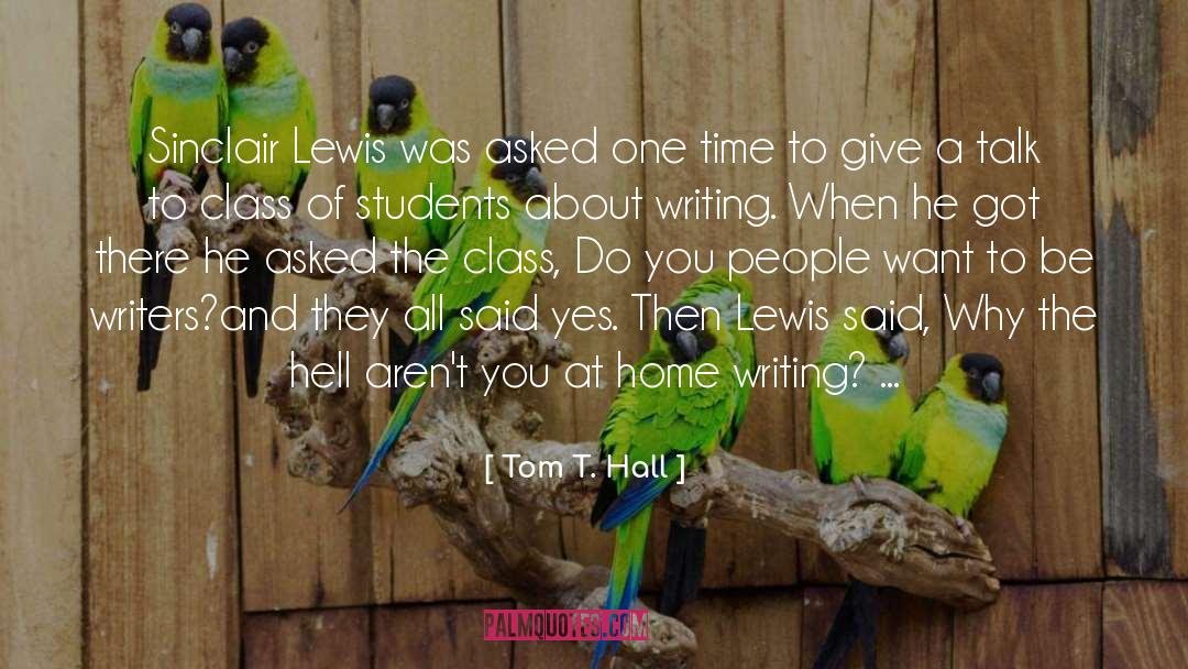 Tom T. Hall Quotes: Sinclair Lewis was asked one