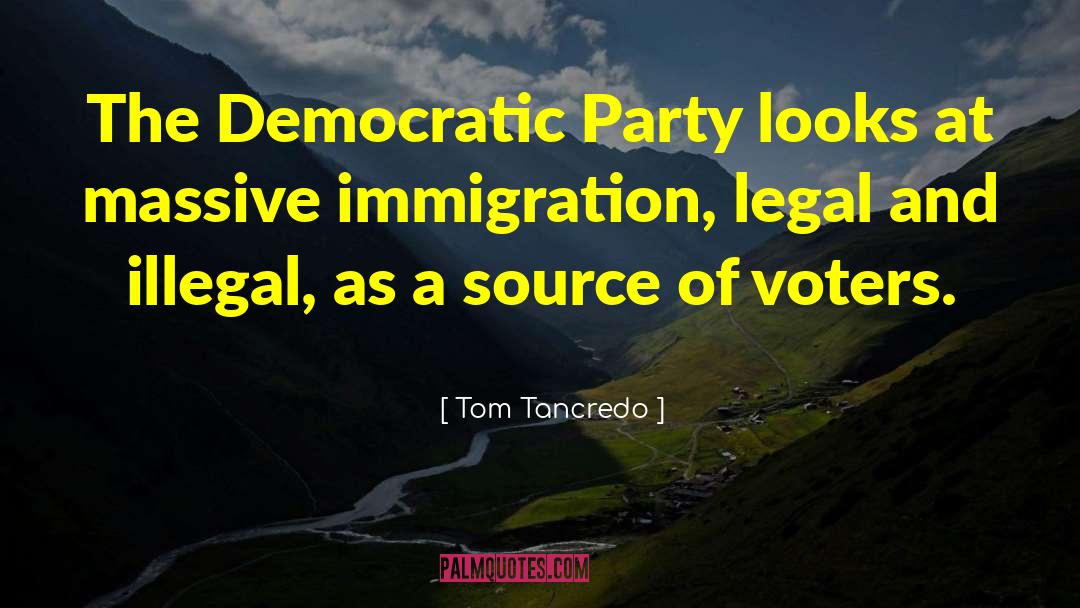 Tom Tancredo Quotes: The Democratic Party looks at