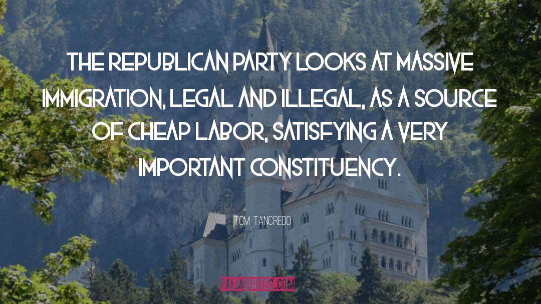 Tom Tancredo Quotes: The Republican Party looks at