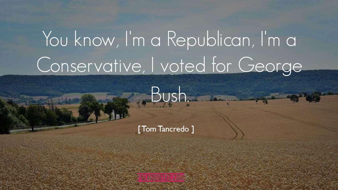 Tom Tancredo Quotes: You know, I'm a Republican,