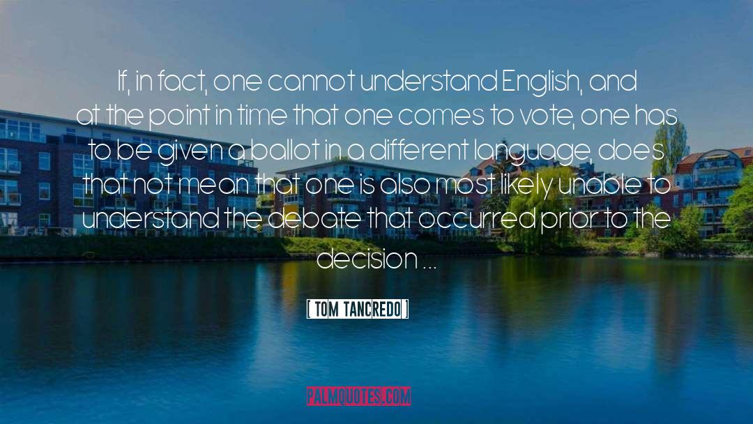 Tom Tancredo Quotes: If, in fact, one cannot