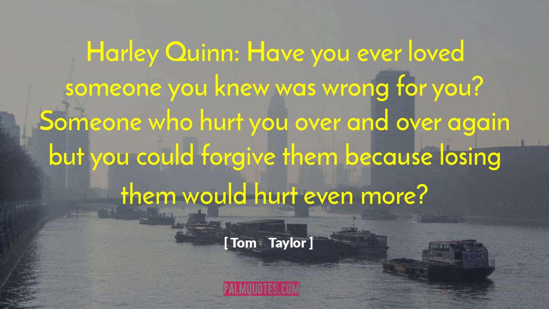 Tom Taylor Quotes: Harley Quinn: Have you ever