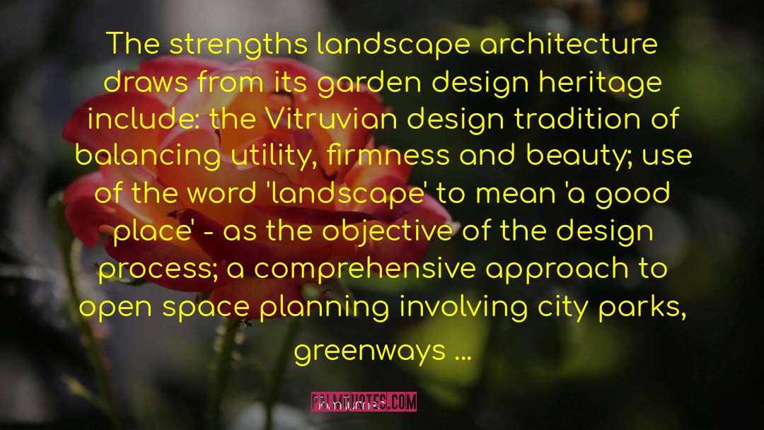 Tom Turner Quotes: The strengths landscape architecture draws