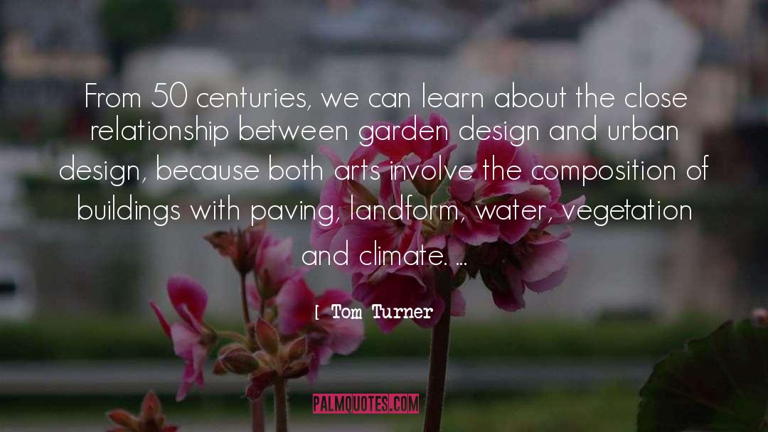 Tom Turner Quotes: From 50 centuries, we can