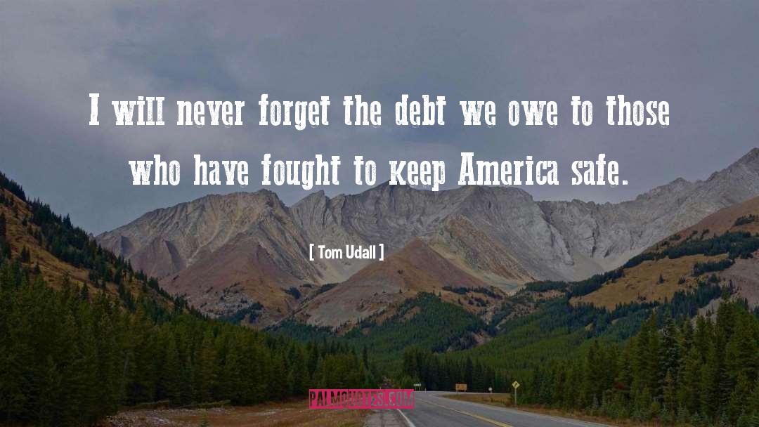 Tom Udall Quotes: I will never forget the