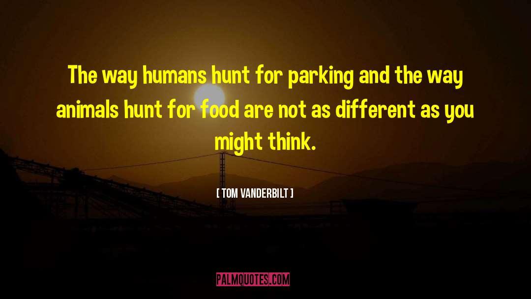 Tom Vanderbilt Quotes: The way humans hunt for