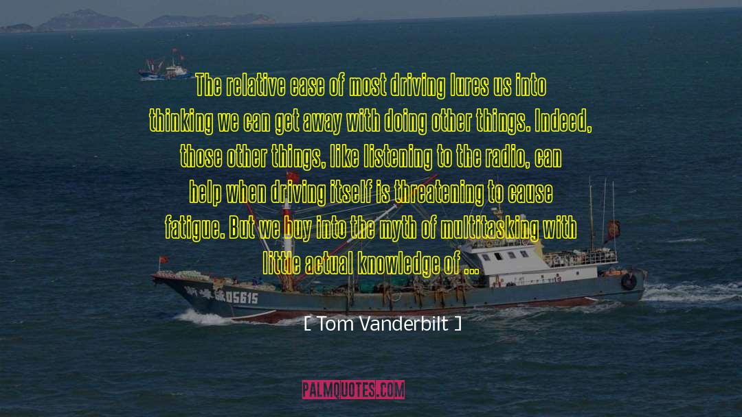 Tom Vanderbilt Quotes: The relative ease of most