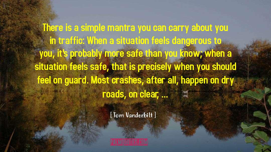 Tom Vanderbilt Quotes: There is a simple mantra