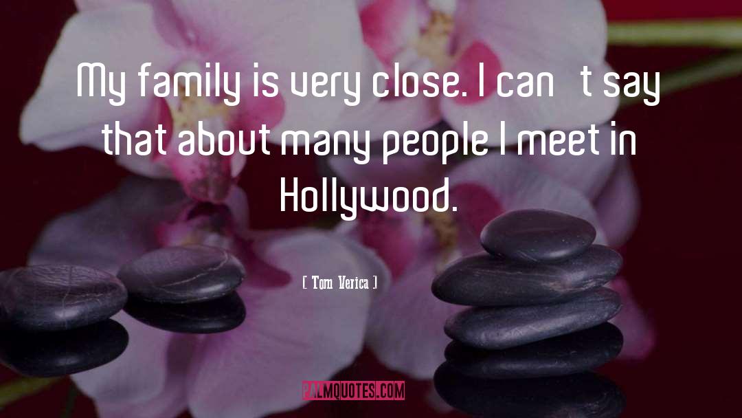 Tom Verica Quotes: My family is very close.