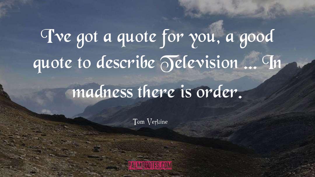 Tom Verlaine Quotes: I've got a quote for