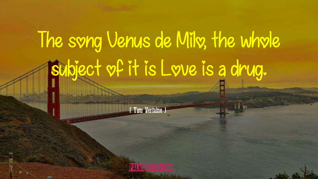 Tom Verlaine Quotes: The song Venus de Milo,