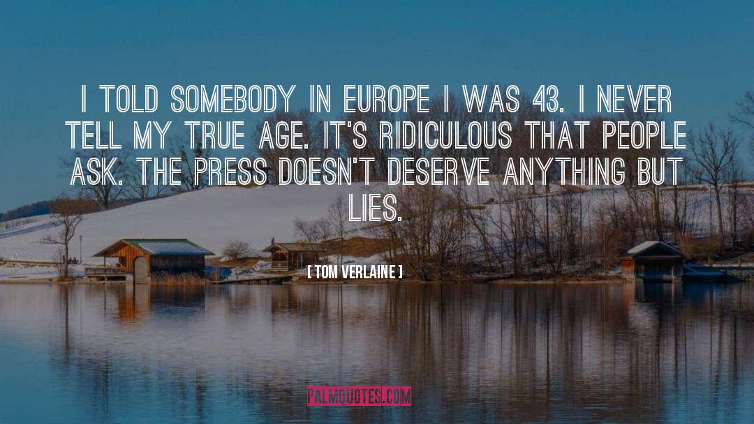 Tom Verlaine Quotes: I told somebody in Europe