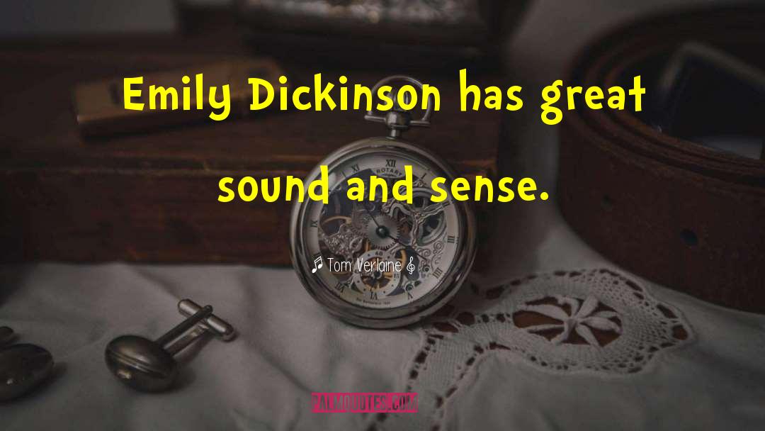 Tom Verlaine Quotes: Emily Dickinson has great sound