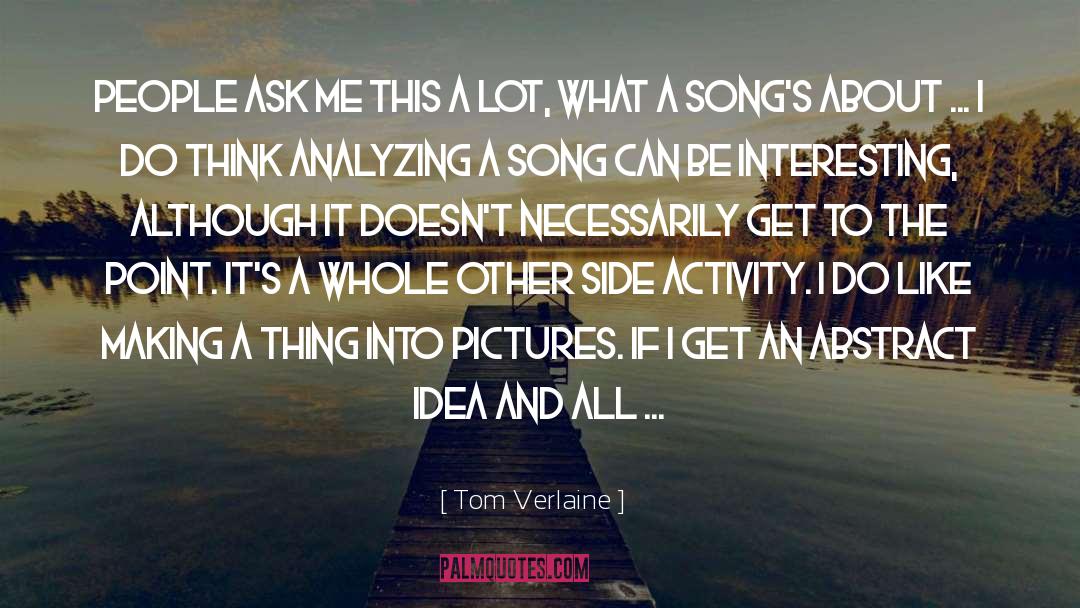 Tom Verlaine Quotes: People ask me this a