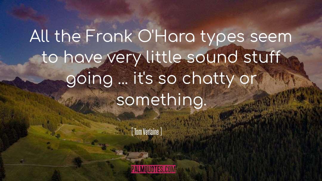 Tom Verlaine Quotes: All the Frank O'Hara types