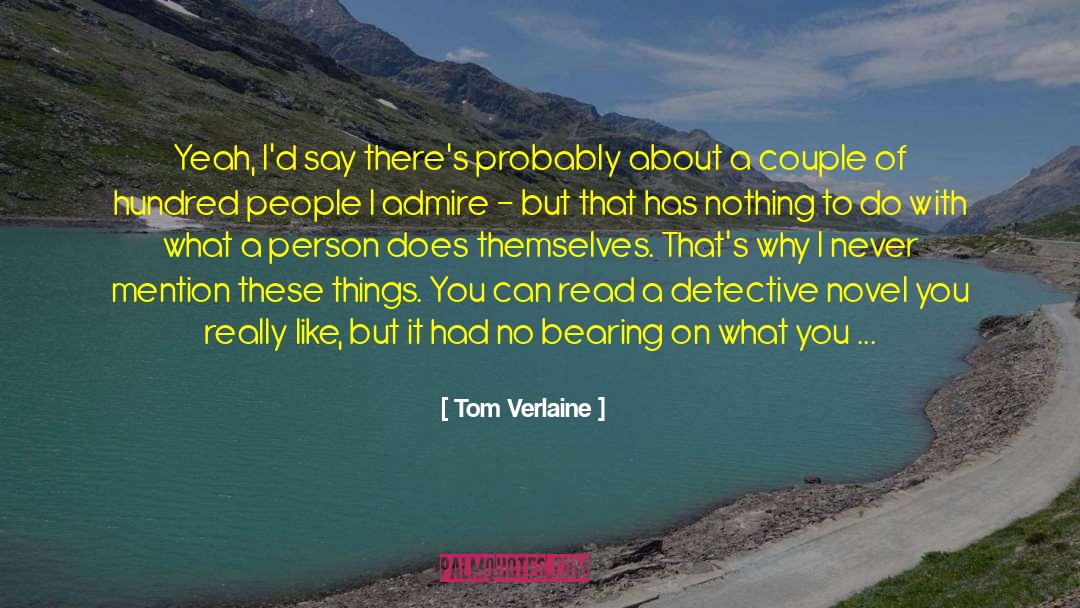Tom Verlaine Quotes: Yeah, I'd say there's probably