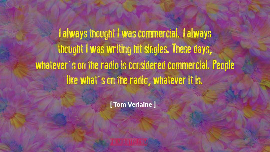 Tom Verlaine Quotes: I always thought I was