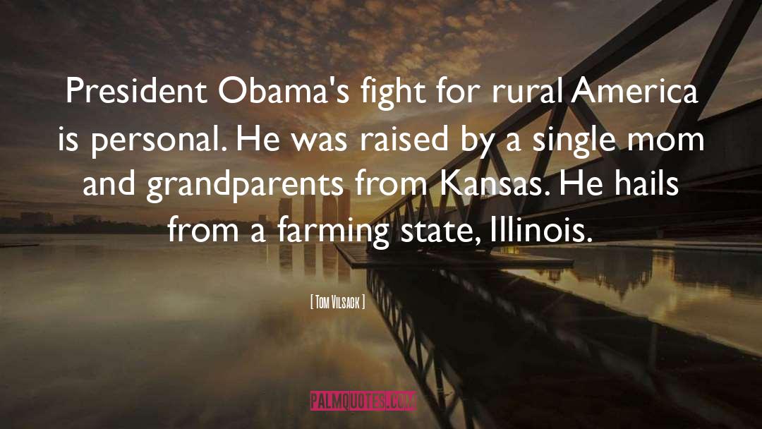 Tom Vilsack Quotes: President Obama's fight for rural