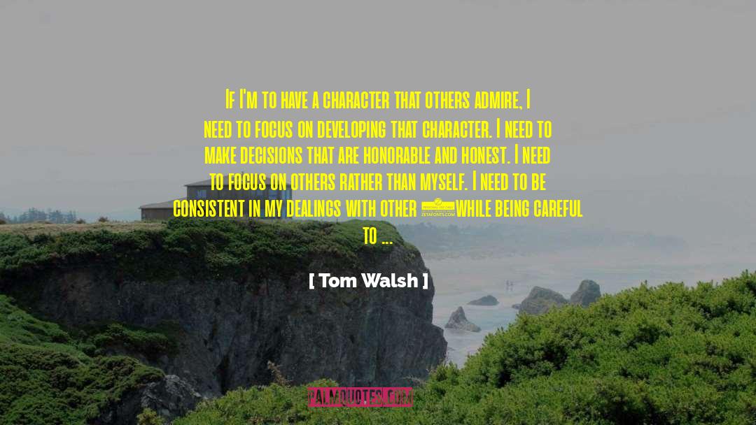 Tom Walsh Quotes: If I'm to have a