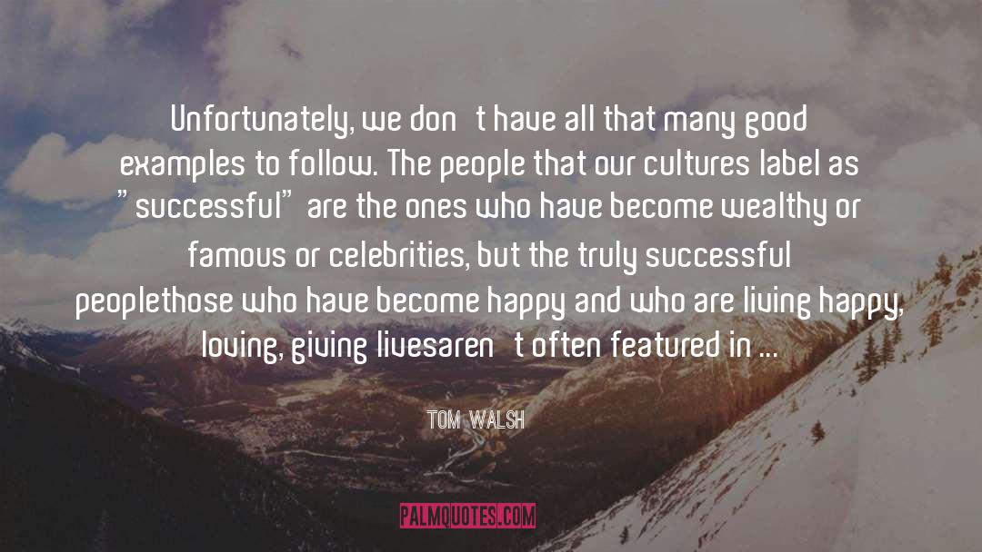 Tom Walsh Quotes: Unfortunately, we don't have all
