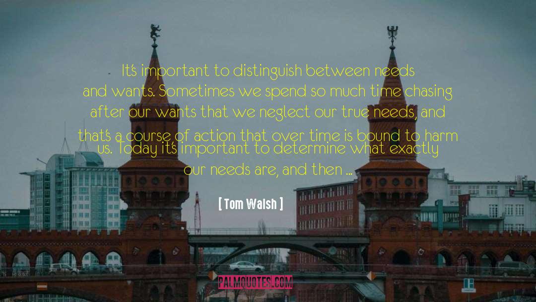 Tom Walsh Quotes: It's important to distinguish between