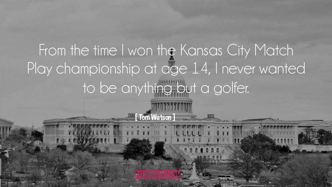 Tom Watson Quotes: From the time I won