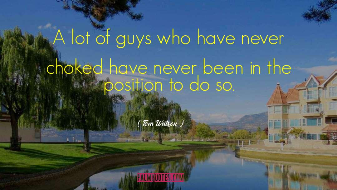 Tom Watson Quotes: A lot of guys who