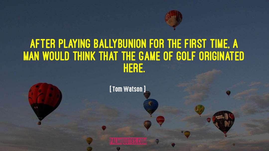 Tom Watson Quotes: After playing Ballybunion for the