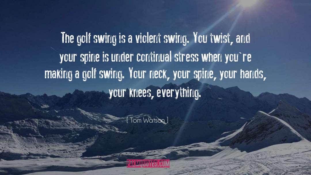 Tom Watson Quotes: The golf swing is a