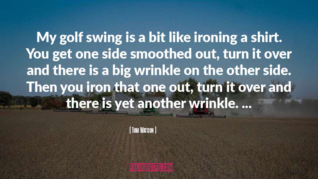 Tom Watson Quotes: My golf swing is a