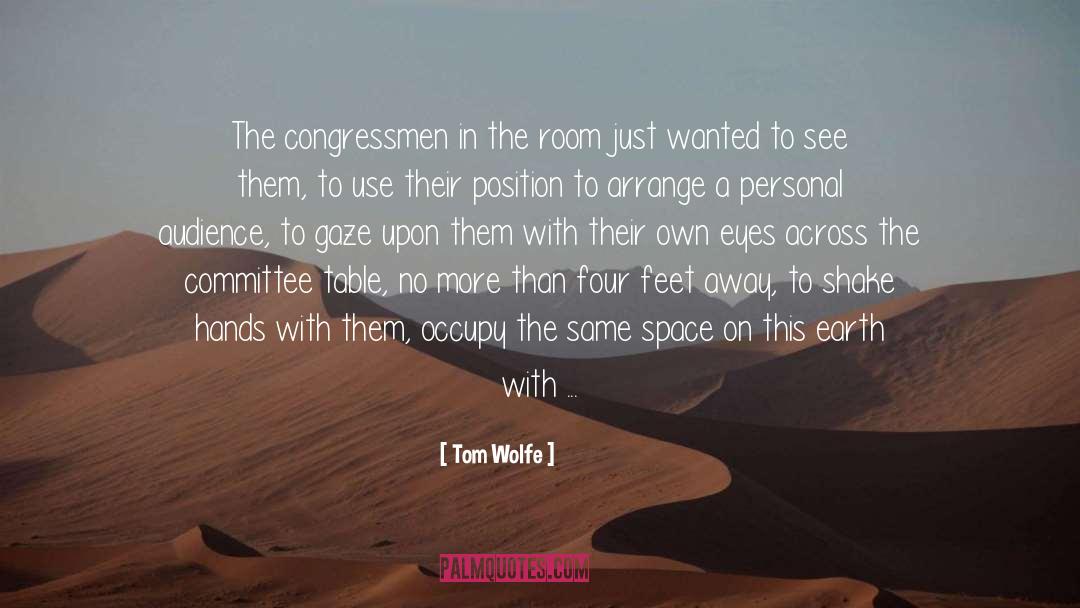 Tom Wolfe Quotes: The congressmen in the room