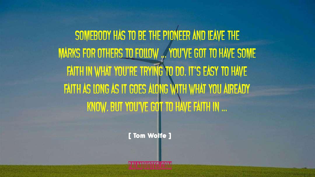 Tom Wolfe Quotes: Somebody has to be the