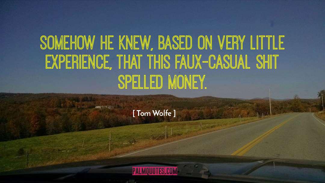 Tom Wolfe Quotes: Somehow he knew, based on