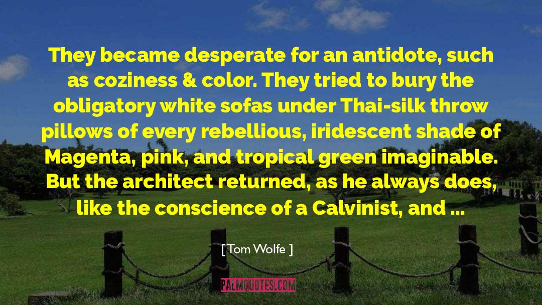 Tom Wolfe Quotes: They became desperate for an