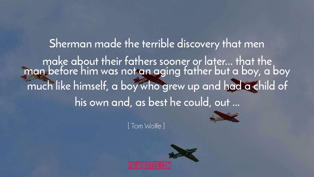 Tom Wolfe Quotes: Sherman made the terrible discovery