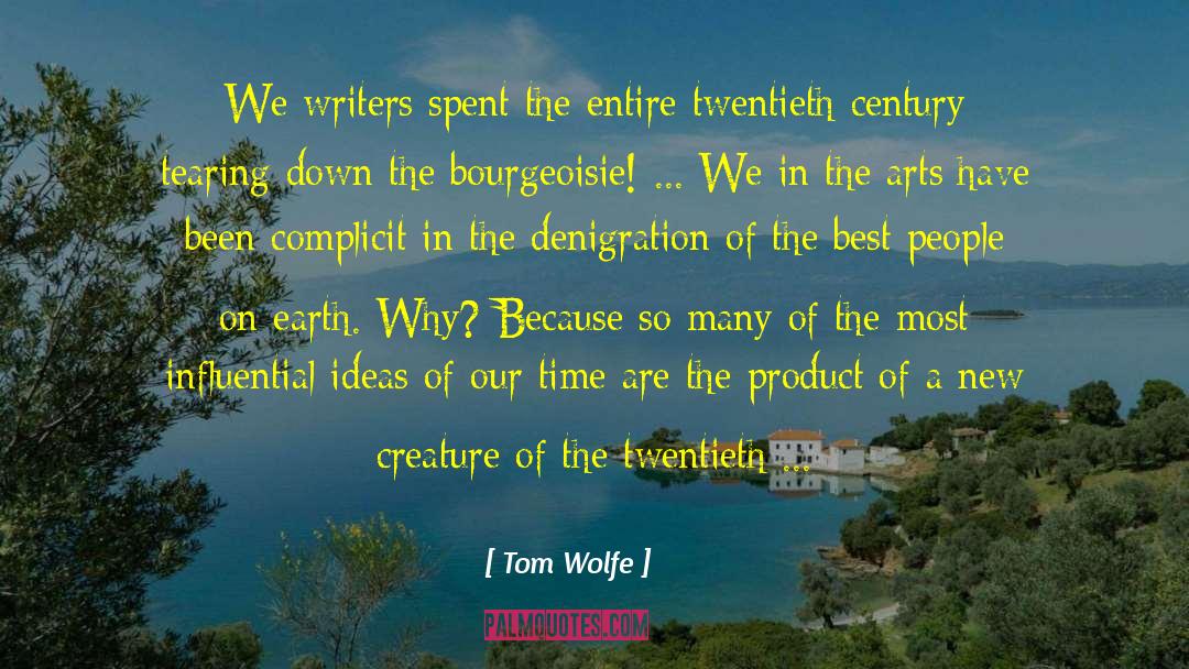 Tom Wolfe Quotes: We writers spent the entire