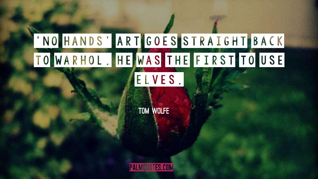 Tom Wolfe Quotes: 'No Hands' art goes straight